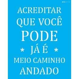 Stencil de Acetato OPA 20x25cm - OPA 2714 - Frase: Acreditar que Voce Pode